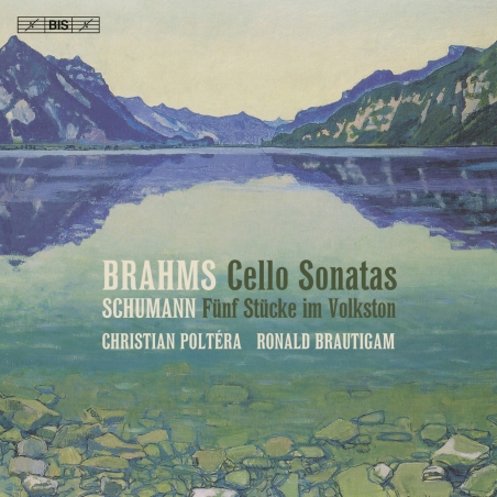 Brahms: Cello Sonatas<br />
Schumann: Fünf Stücke im Volkston<br />
<br />
Christian Poltéra<br />
Ronald Brautigam <br />
<br />
BIS